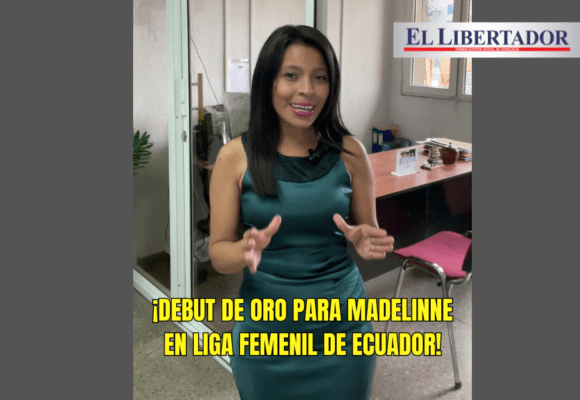 ¡DEBUT DE ORO PARA MADELINNE EN LIGA FEMENIL DE ECUADOR!