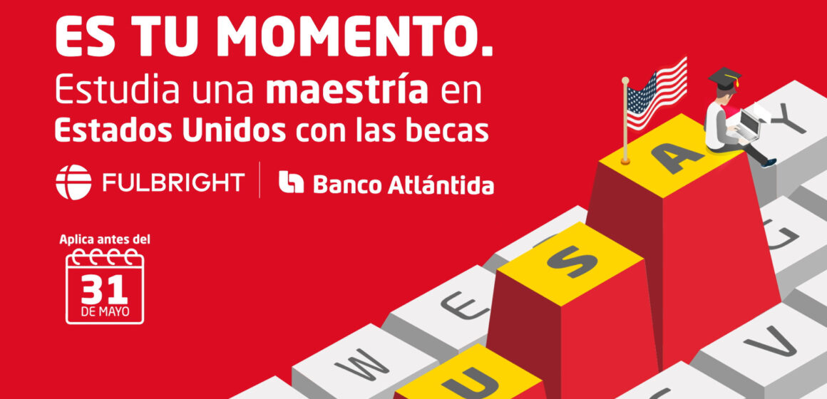 BANCO ATLÁNTIDA ANUNCIA CONVOCATORIA DE BECAS FULBRIGHT