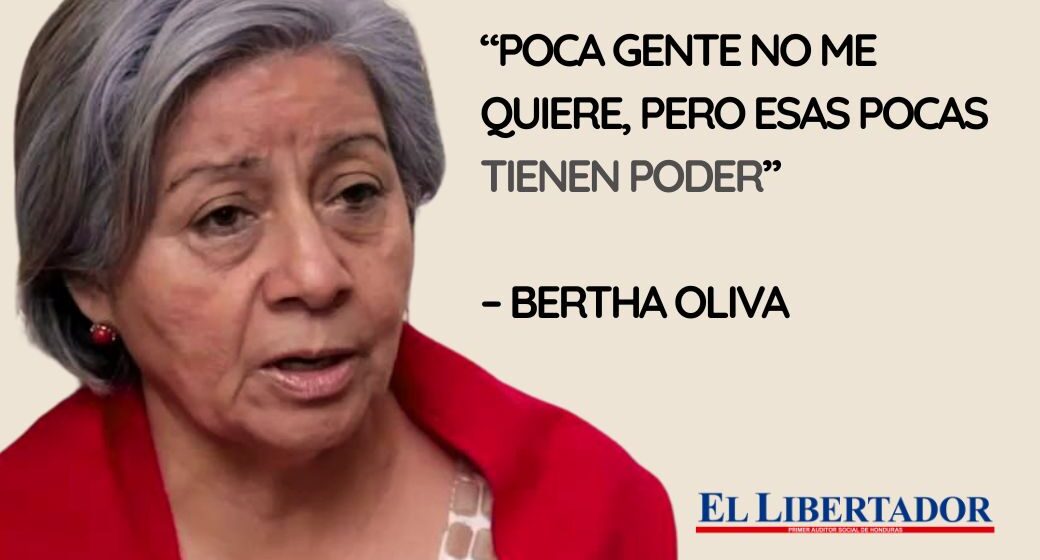“POCA GENTE NO ME QUIERE, PERO ESAS POCAS TIENEN PODER”, BERTHA OLIVA