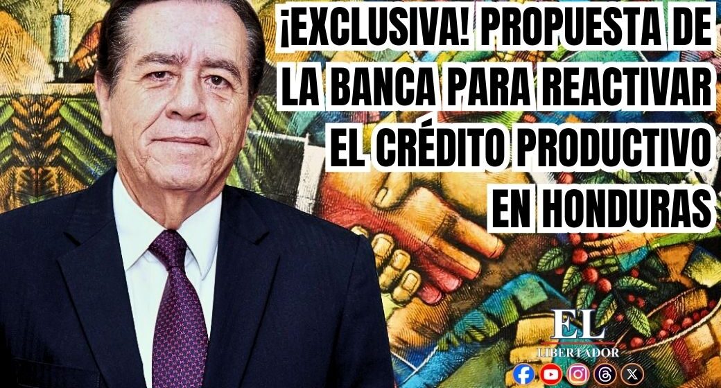 ¡EXCLUSIVA! PROPUESTA DE LA BANCA PARA REACTIVAR EL CRÉDITO PRODUCTIVO EN HONDURAS ¡EXCLUSIVA! PROPUESTA DE LA BANCA PARA REACTIVAR EL CRÉDITO PRODUCTIVO EN HONDURAS